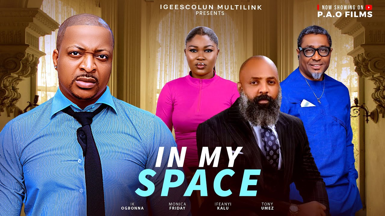 IN MY SPACE - New 2025 Nigerian movie starring IK Ogbonna, Tony Umez, Ifeanyi Kalu, Monica Friday
