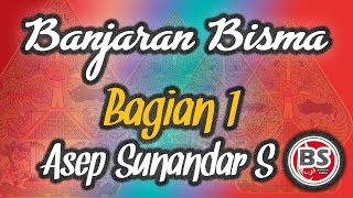 Banjaran Bisma Bagian 1 - Asep Sunandar Sunarya