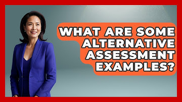 What Are Some Alternative Assessment Examples? - Aspiring Teacher Guide