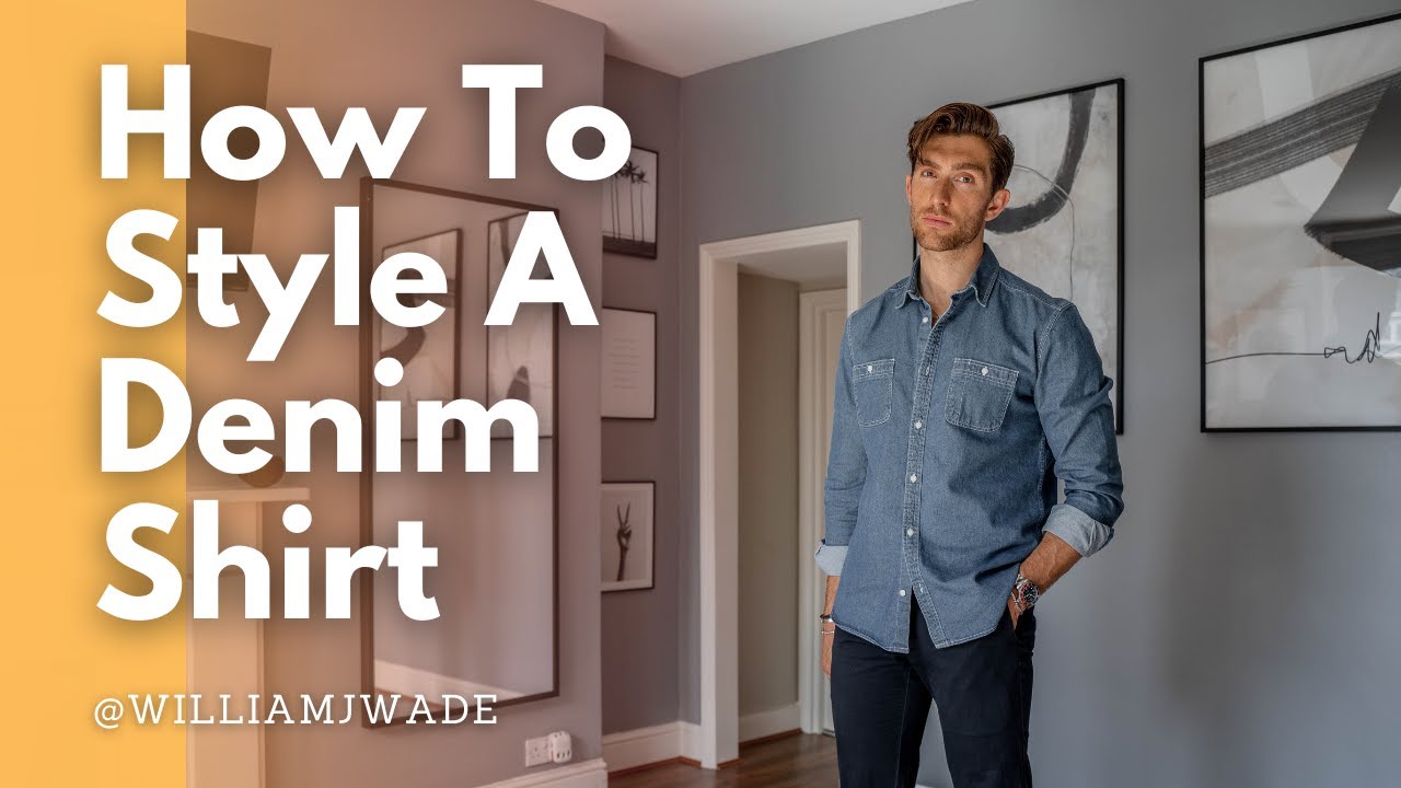 How to Wear a Denim Shirt for Men: Outfit Ideas