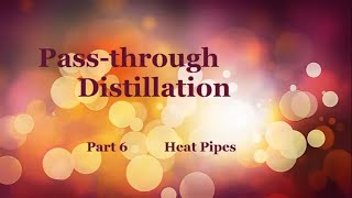 Pass-through Distillation Part 6