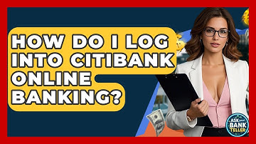 How Do I Log Into Citibank Online Banking? - Ask Your Bank Teller