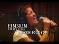 HIMBRIM - Thinkin Bout You (Frank Ocean cover)