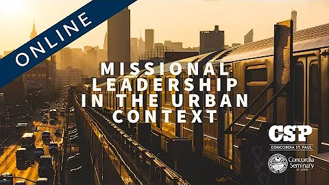 Missional Leadership in the Urban Context  Course ...