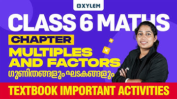 Class 6 Mathematics | Multiples and Factors | ഗുണിതങ്ങളും ഘടകങ്ങളും | Activities | Xylem Class 6