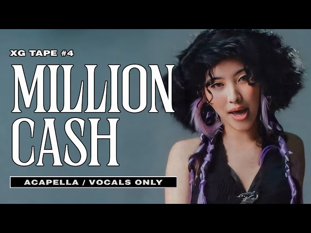 XG TAPE #4] Million Cash (MAYA) | Clean Acapella / Vocals Only