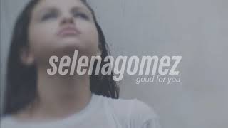 Selena gomez - good for you ( s l o w e d )