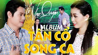 Album Tân Cổ Song Ca YÊU TUI THÌ NÓI LẸ LẸ ĐI HÔNG TUI ZỀ HEN 🌀Tân Cổ Giao Duyên ANH NGẠI MUỐN CHỚT