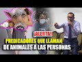 ALERTA! Predicadores que llaman de ANIMAL3S A las Personas - Pastor David Gutiérrez