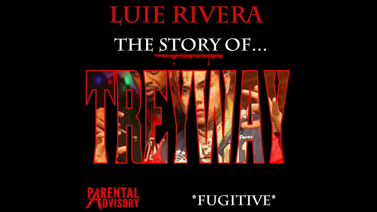 LUIE Rivera "Story Of Treyway" (Fugitive)