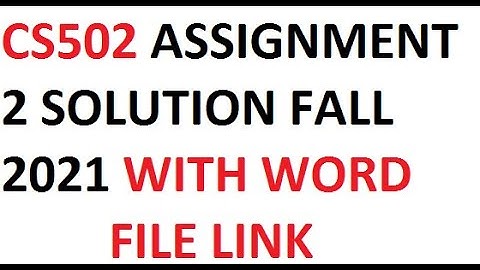 CS502 ASSIGNMENT 2 SOLUTION FALL 2021 WITH WORD FILE LINK CS502 ASSIGNMENT 2 SOLUTION 2021