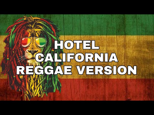 HOTEL CALIFORNIA - EAGLES REGGAE VERSION class=