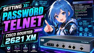 Setting Password Telnet Untuk Cisco Router 2621 XM