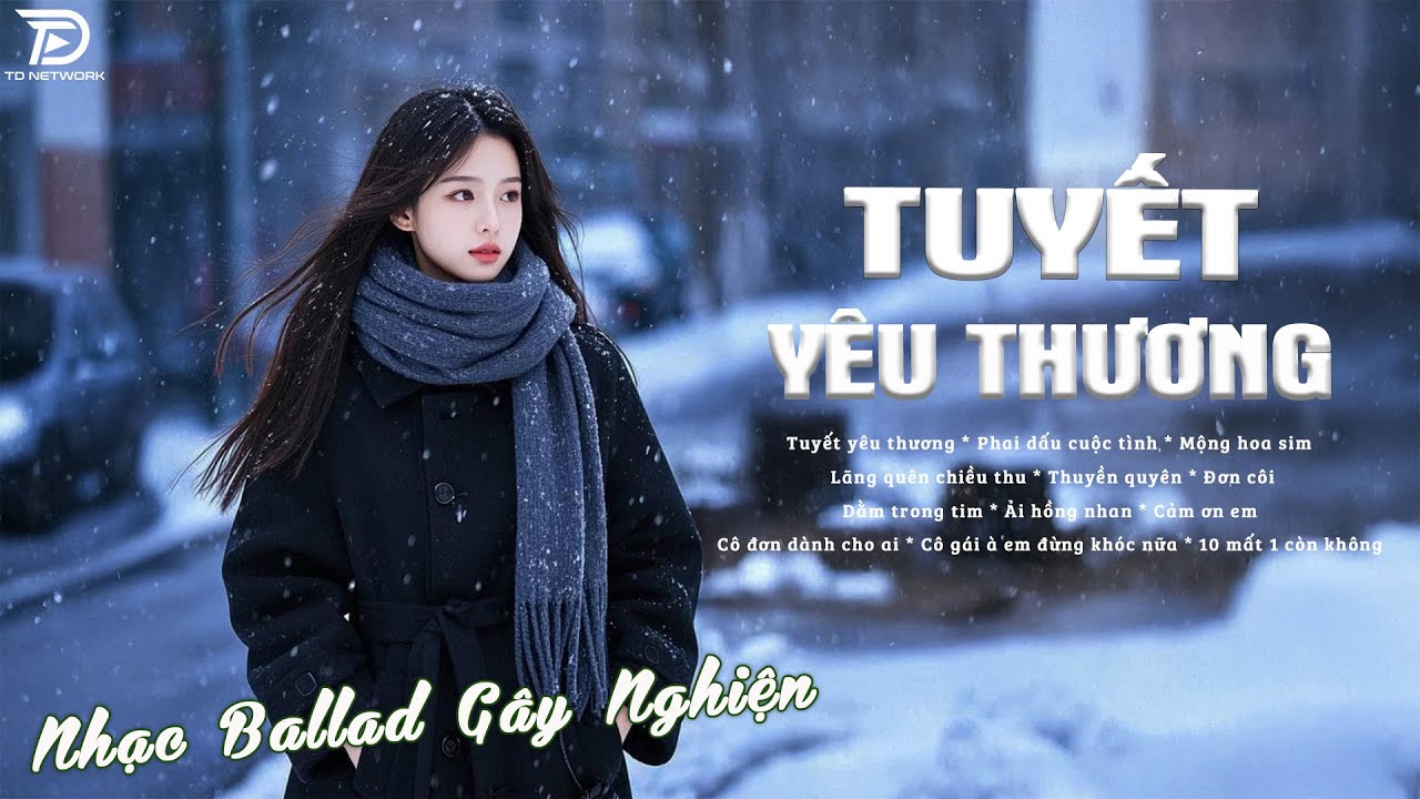 Tuyết Yêu Thương- Nhạc Trẻ Ballad Việt Top Xu Hướng 2025 | Top 15 Ca Khúc Về Tình Yêu Triệu View