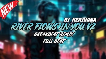 DJ RIVER FLOWS IN YOU V2 BREAKBEAT REMIX FULL MELODY TERBARU 2024