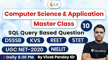 6:30 PM - REET, DSSSB, KVS, STET, UGC NET, NIELIT Exams | CS by Pandey Sir | SQL Query Based Ques
