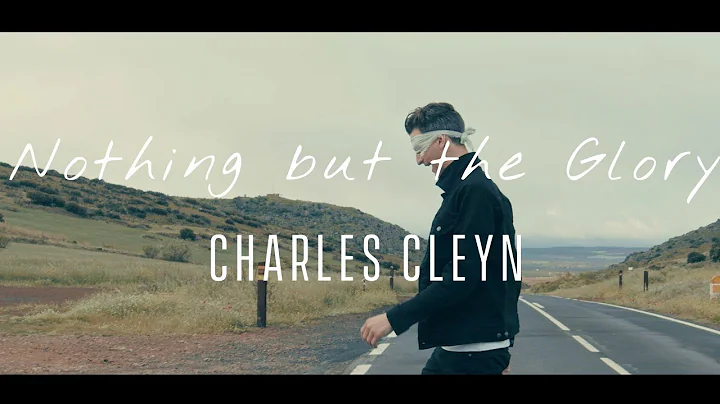 Charles Cleyn - Nothing But The Glory (Official Mu...