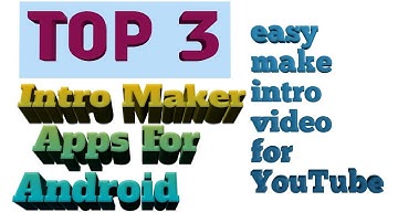 Top 3 intro Maker apps for android | Best apps for intro video on your android