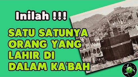 Inilah Satu satunya Orang Yang Lahir Di Dalam Ka