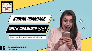 What Is Topic Marker 은/는 | Topic Marker In Korean | Korean Grammar Lesson 6