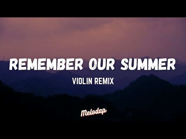 Remember Our Summer (Violin Remix / TikTok Song)(Lyrics / Lyrics Video) class=
