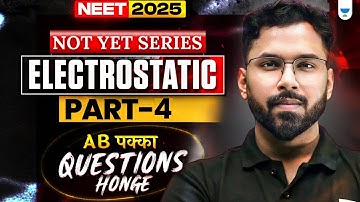 NEET 2025 Physics: Electrostatic | Part 4 | NOT YET Series | Anupam Upadhyay