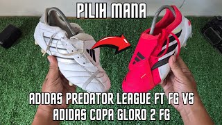 PILIH MANA ? ADIDAS PREDATOR LEAGUE FT FG ATAU COPA GLORO 2 FG