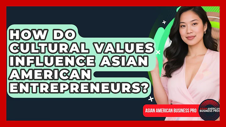 How Do Cultural Values Influence Asian American Entrepreneurs? | Asian American Business Pros News