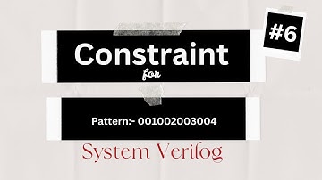 constraint for pattern 001002.... |#6| system verilog | advance topic of verification