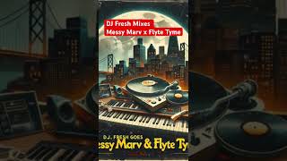 DJ Fresh Mixes Messy Marv x Flyte Tyme