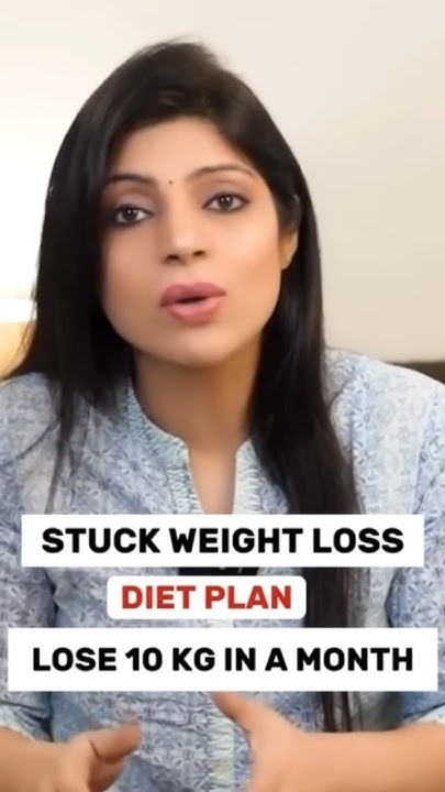 stuck-weight-loss-diet-plan-lose-10-kg-in-1-month-drshikhasingh