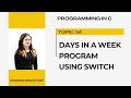 Days in a week program using switch |Working of switch block in c|Csit|bsc csit|Bscit|c programming