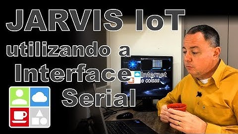 JARVIS IoT - Utilizando a Interface Serial - Internet e Coisas #86