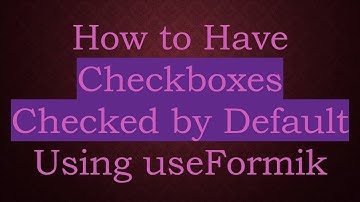 How to Have Checkboxes Checked by Default Using useFormik