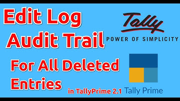 Audit Trail In Tally Prime for Deleted Entry, Tally Edit Log for Deleted Entry in Tally Prime