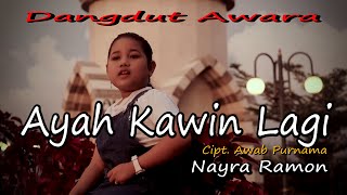 NAYRA RAMON - AYAH KAWIN LAGI Cipt. Awab Purnama || Cover Original