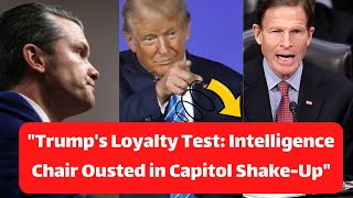 **"Trump's Loyalty Test: Intelligence Chair Ousted in Capitol Shake-Up"**