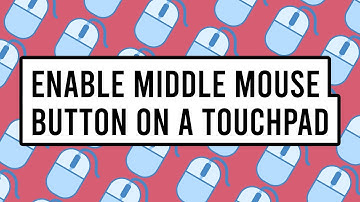 How to Enable Middle Mouse Button on a Touchpad Using Windows 11