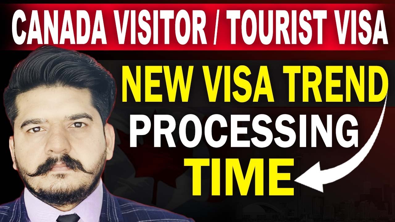 Canada visitor visa & tourist visa | New visa trend | Processing time ...
