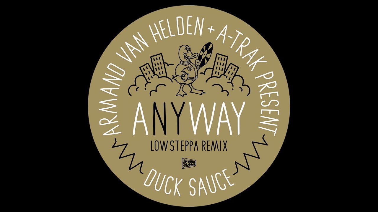 Watch Duck Sauce - aNYway (Low Steppa Extended Remix) on YouTube Watch Duck Sauce - aNYway (Low Steppa Extended Remix) on YouTube