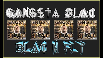 Gangsta Blac - Blac & Fly