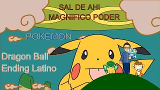 Dragon Ball Z Ending Latino Sal De Ahi Magnifico Poder Pokemon Parodia Youtube