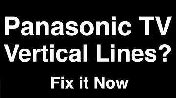 Panasonic TV Vertical Lines  -  Fix it Now