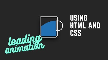 Loading Cup Animation Using HTML and CSS