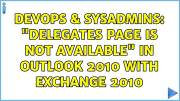 DevOps & SysAdmins: "Delegates page is not available" in Outlook 2010 with Exchange 2010
