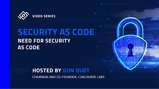 SECURITY AS CODE: WHAT IS THE NEED?