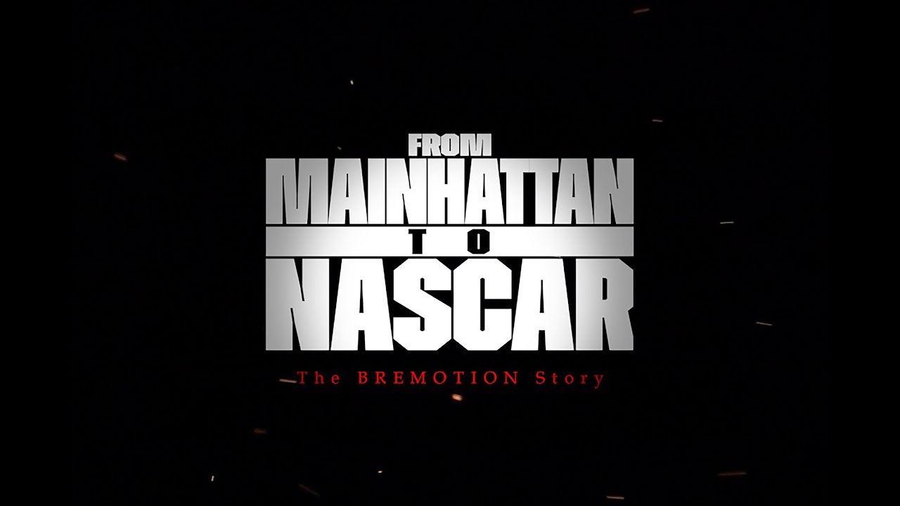 Bremotion | From Mainhattan To NASCAR