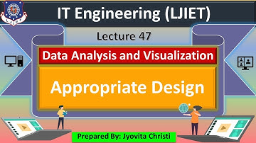 Lec-47_Appropriate Design | Data Analysis & Visualization | IT Engineering
