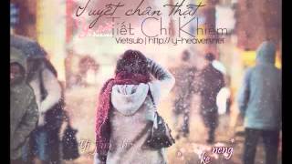 [Vietsub] 认真的雪 | Tuyết Chân Thật - Tiết Chi Khiêm (y-heaven.net)