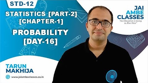 STD-12 STATISTICS [PART-2] [CHAPTER-1] [PROBABILITY] [DAY-16] - By, Tarun Makhija [Jai Ambe Classes]